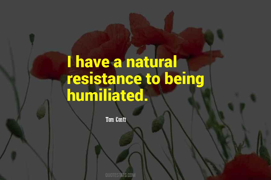 Quotes About Being Humiliated #1173998