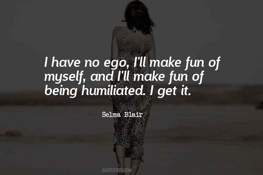 Quotes About Being Humiliated #491145