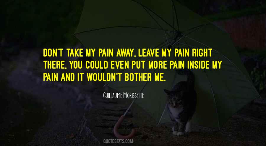 Take My Pain Away Quotes #466065