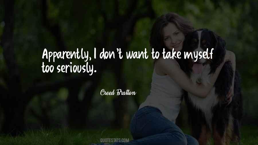 Take Myself Too Seriously Quotes #1087760