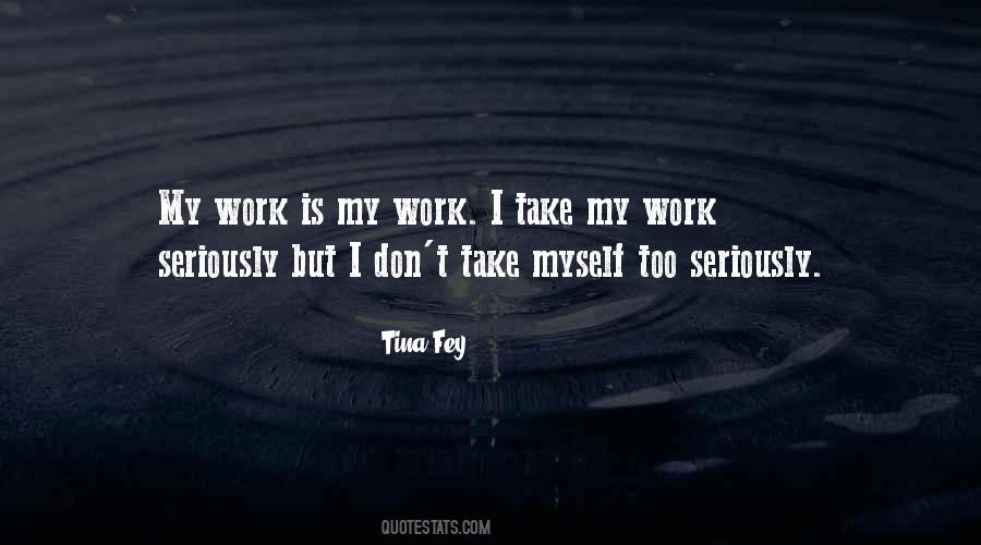 Take Myself Too Seriously Quotes #1777792