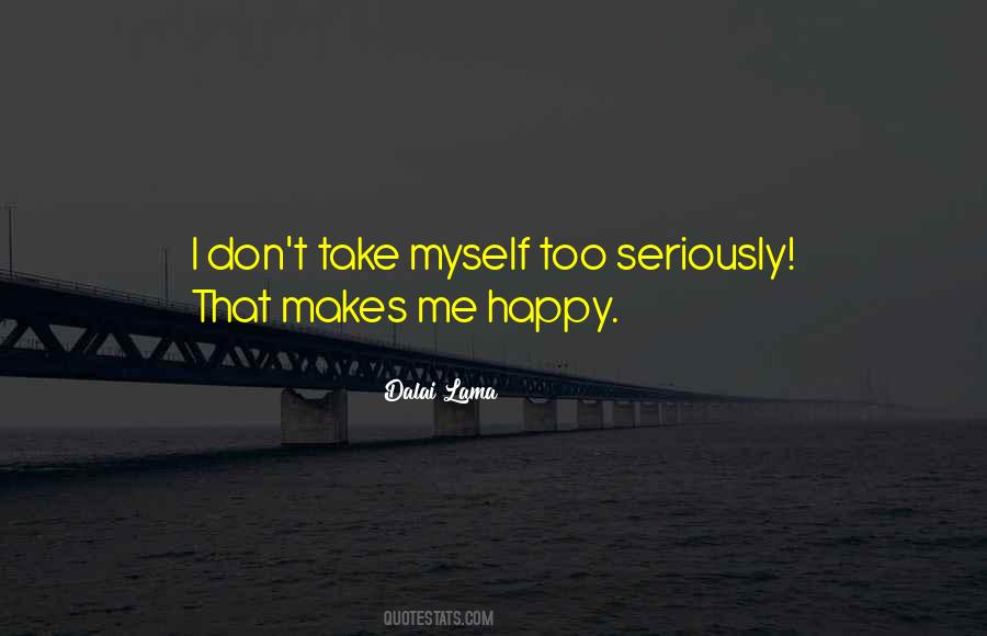 Take Myself Too Seriously Quotes #67031