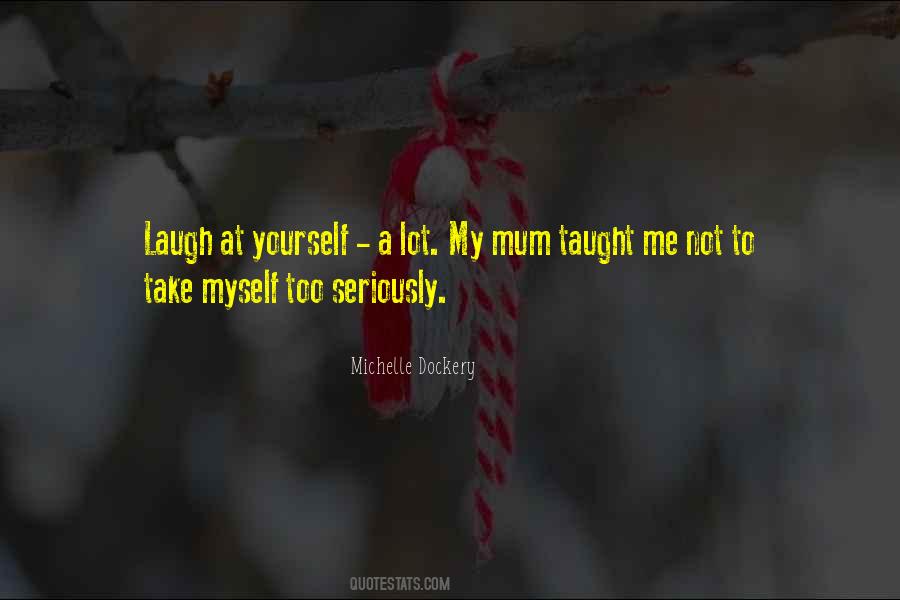 Take Myself Too Seriously Quotes #915835