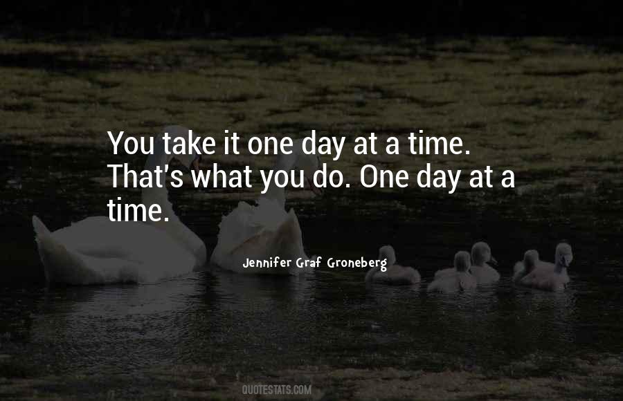 Take One Day At A Time Quotes #1778928