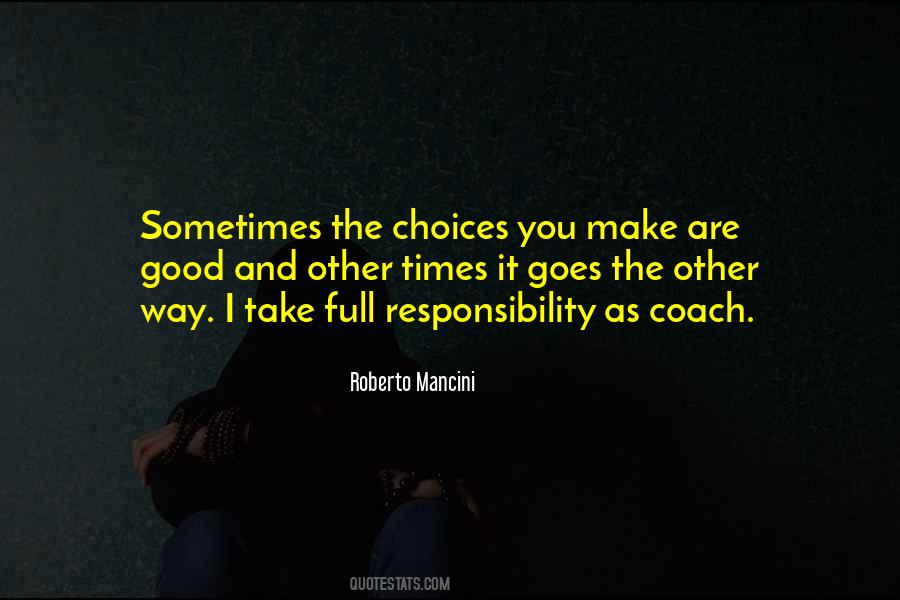 Take Responsibility For Your Choices Quotes #238335