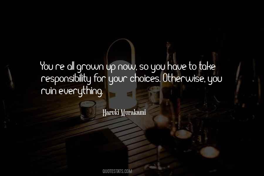 Take Responsibility For Your Choices Quotes #775642