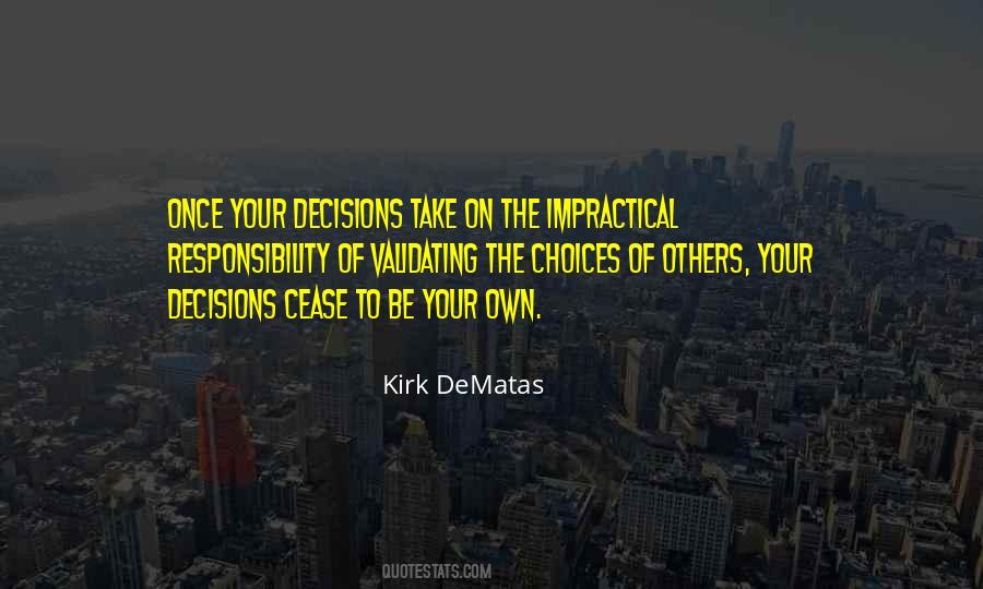 Take Responsibility For Your Decisions Quotes #1190878