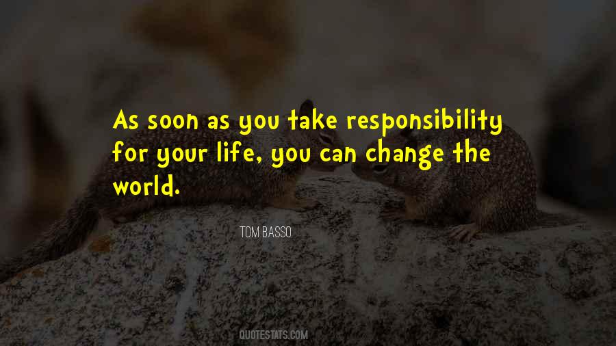 Take Responsibility For Your Life Quotes #1206925