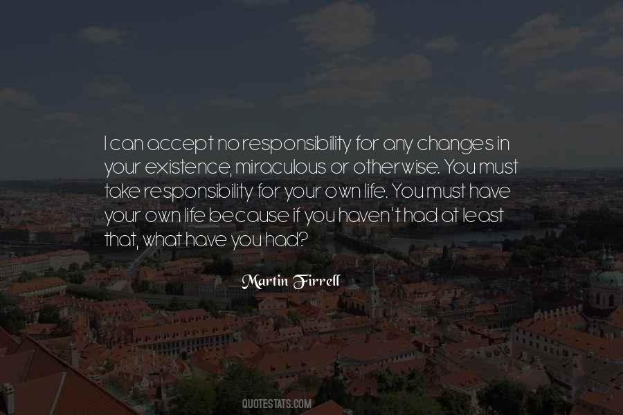 Take Responsibility For Your Life Quotes #1326908