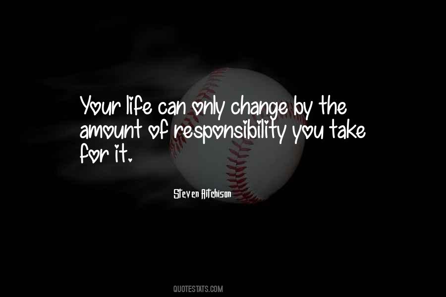 Take Responsibility For Your Life Quotes #1510406