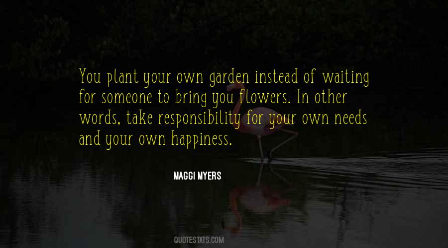 Take Responsibility For Your Own Happiness Quotes #847734