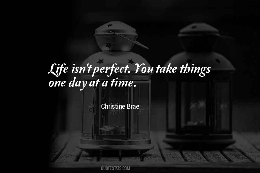 Take Things One Day At A Time Quotes #13368