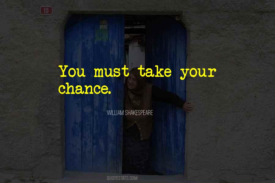 Take Your Chance Quotes #501846