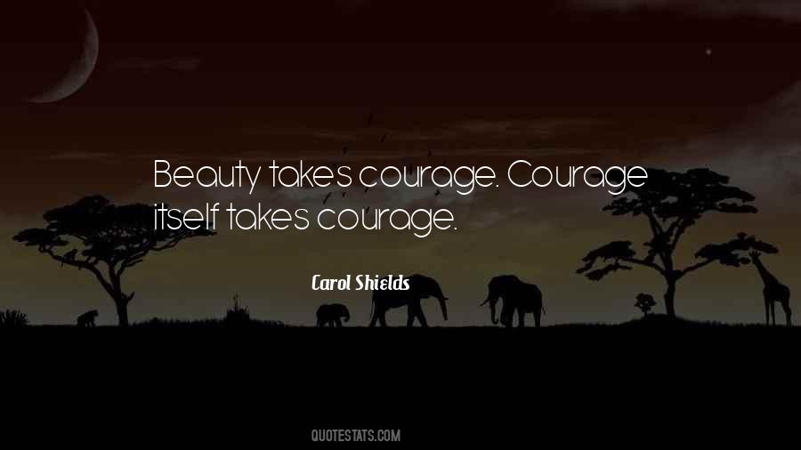 Takes Courage Quotes #1440772