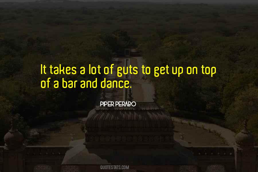 Takes Guts Quotes #1415021