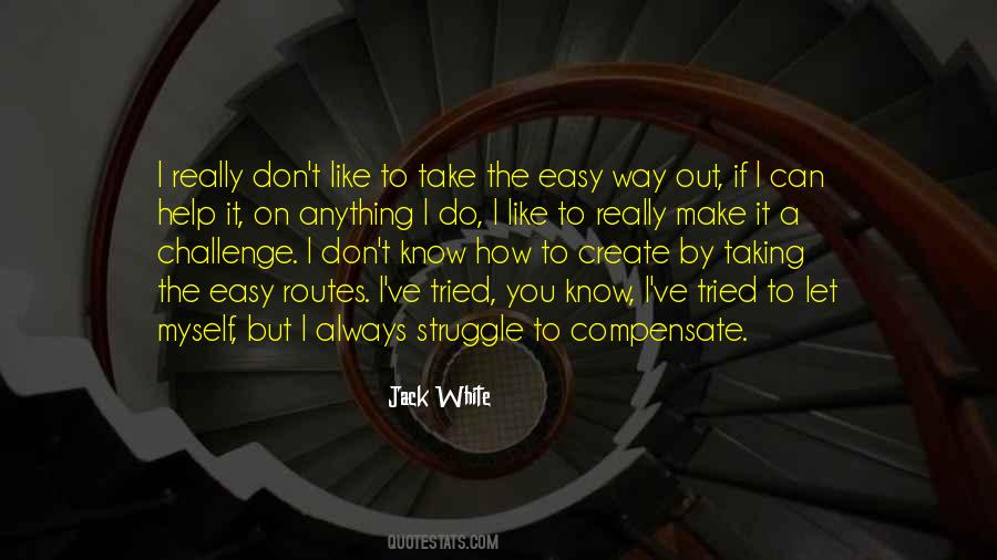 Taking The Easy Way Out Quotes #312296