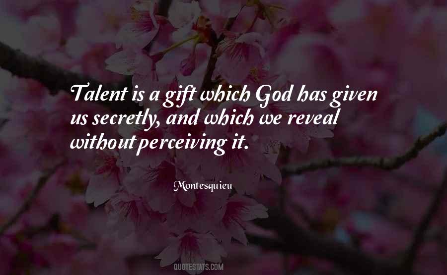 Talent Is God Given Quotes #1626318