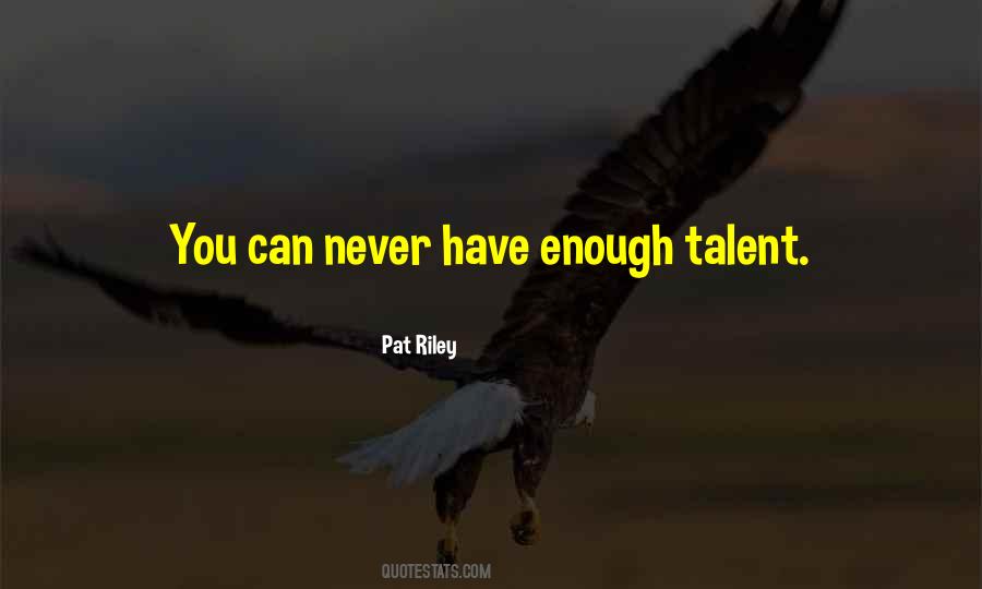 Talent Is Never Enough Quotes #1850602