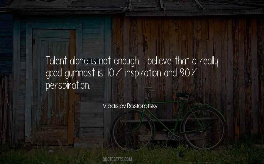 Talent Is Not Enough Quotes #884450