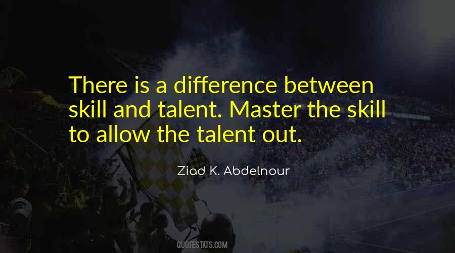 Talent Vs Skill Quotes #469033