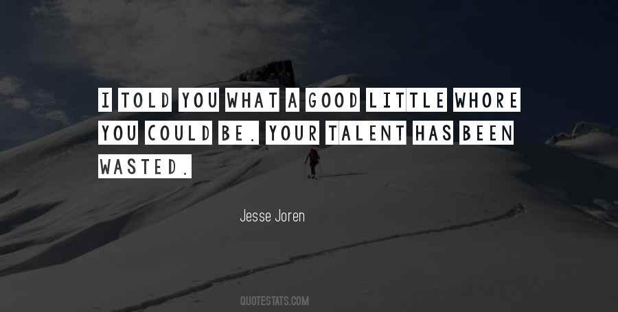 Talent Wasted Quotes #1199353