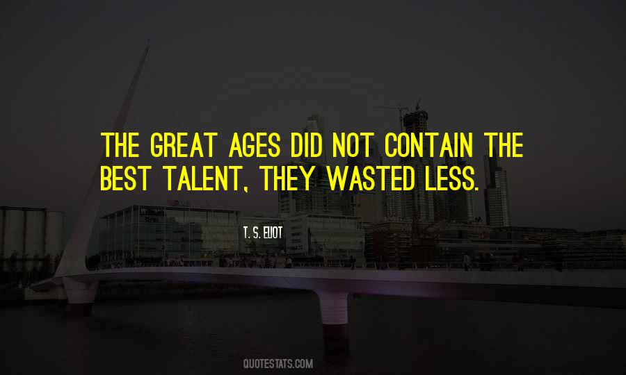 Talent Wasted Quotes #271050