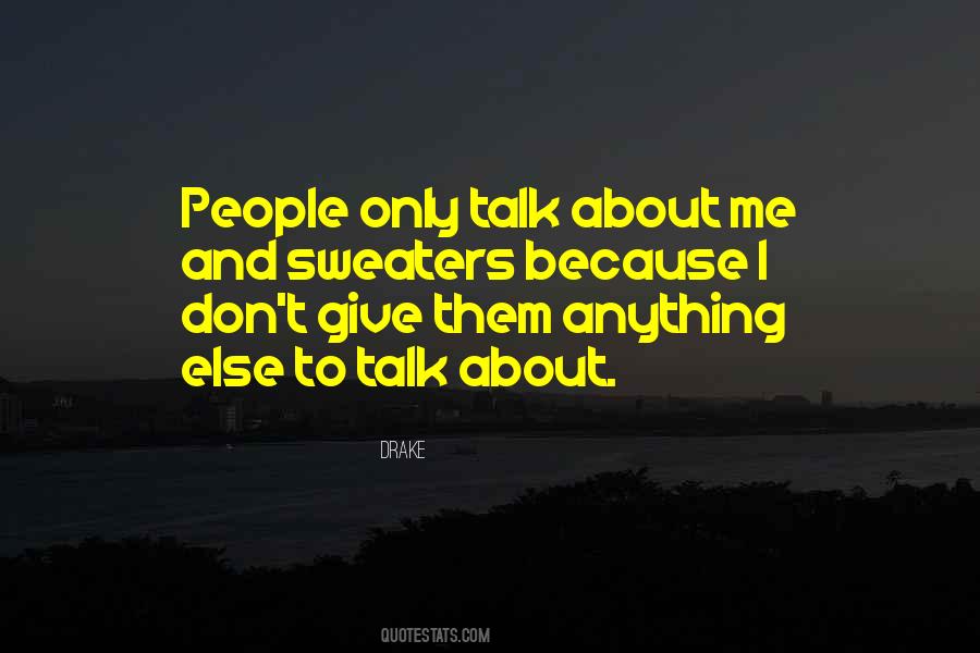 Talk About Me Quotes #1186267