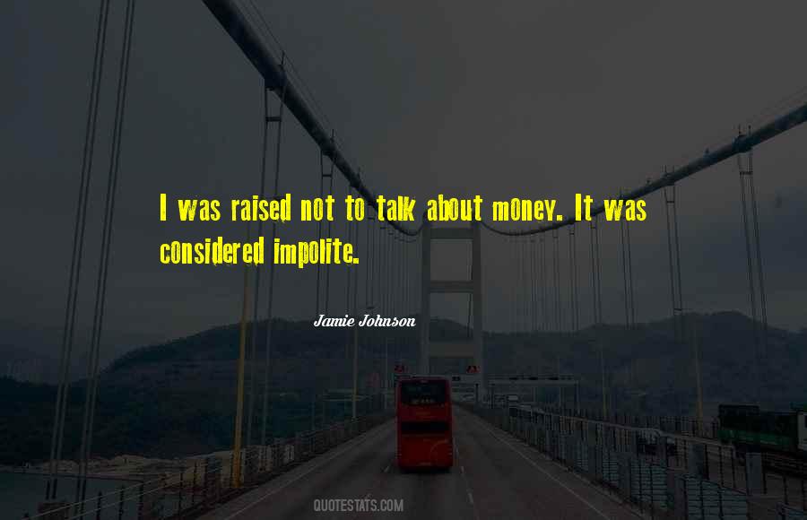 Talk About Money Quotes #1611394