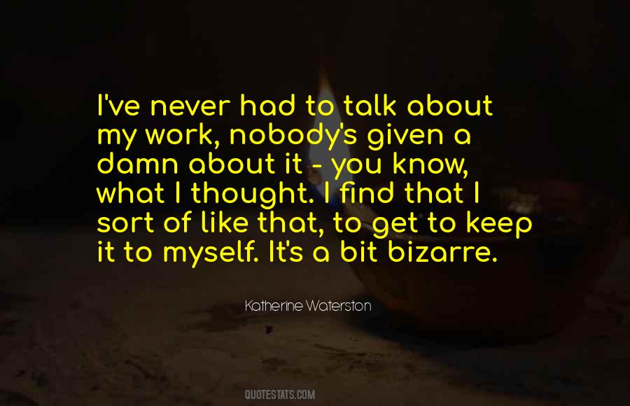 Talk About Myself Quotes #1204079