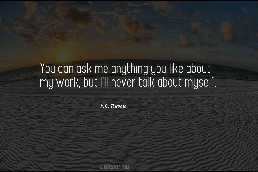 Talk About Myself Quotes #1737618