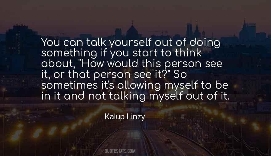 Talk About Myself Quotes #496826