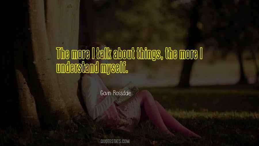 Talk About Myself Quotes #642145