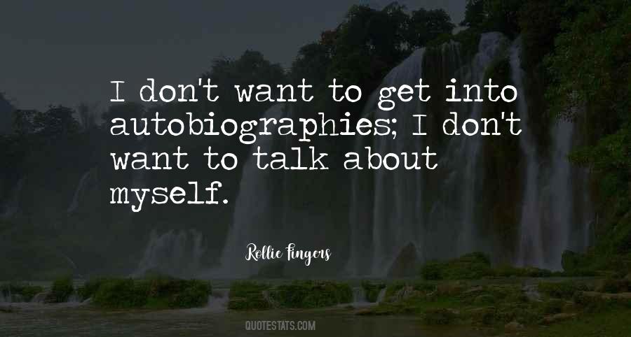Talk About Myself Quotes #858892