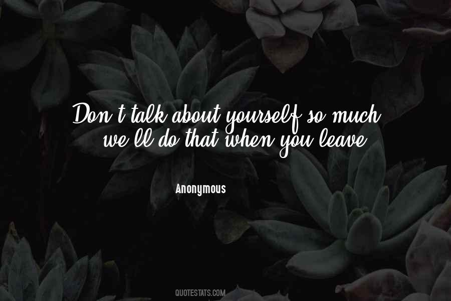 Talk About Yourself Quotes #883304
