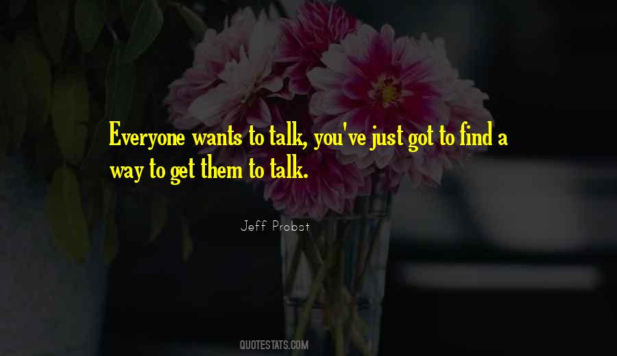 Talk To Everyone Quotes #354798