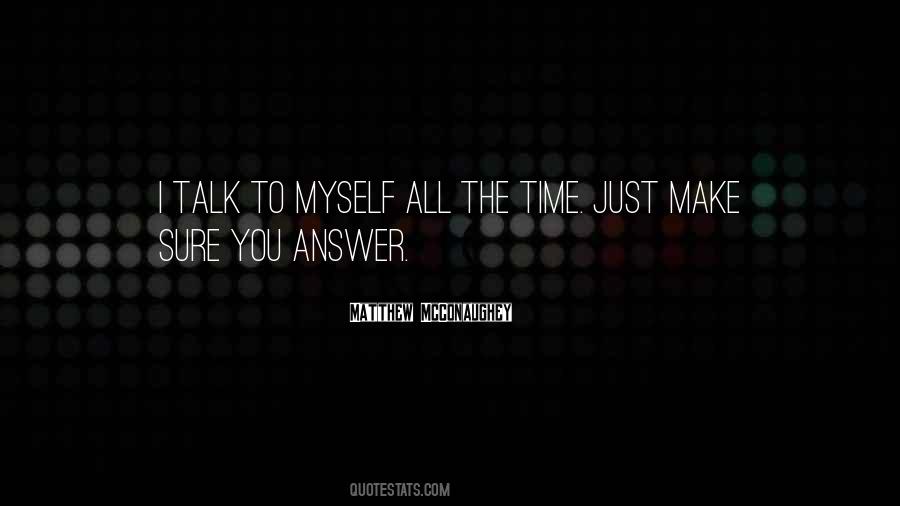 Talk To Myself Quotes #1828498