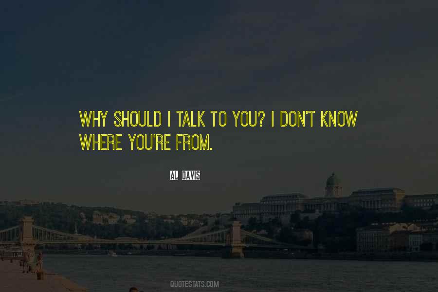 Talk To You Quotes #1836948