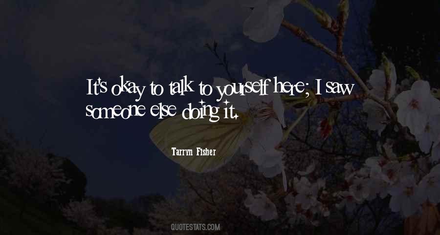 Talk To Yourself Quotes #1384835