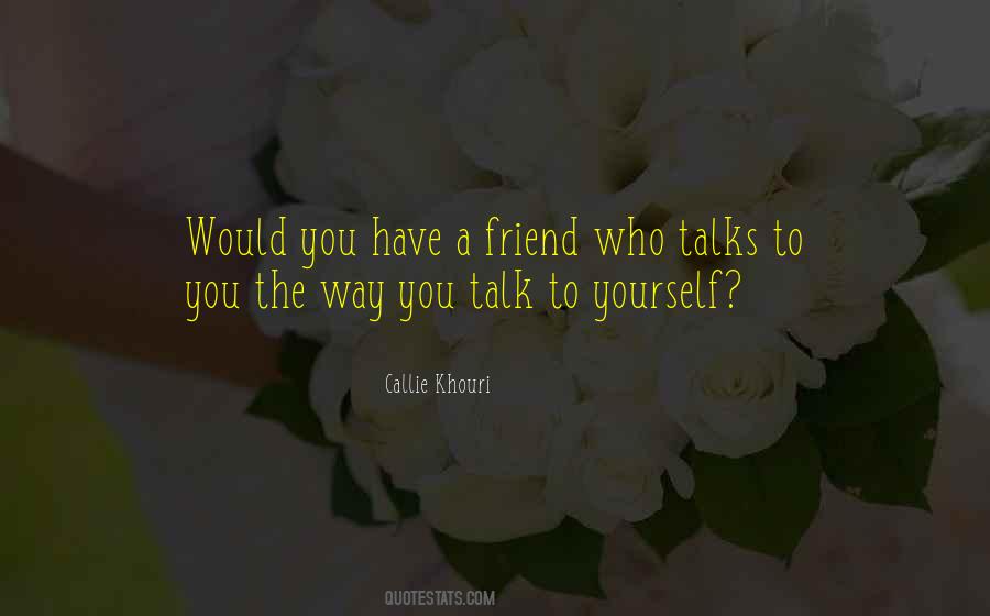 Talk To Yourself Quotes #340664