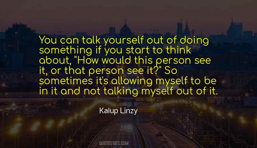 Talk To Yourself Quotes #496826