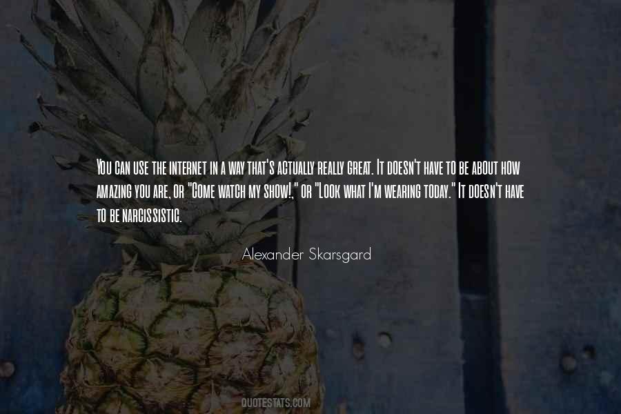 Quotes About Alexander Skarsgard #508272