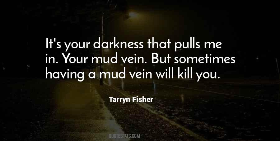 Tarryn Fisher Mud Vein Quotes #1611702