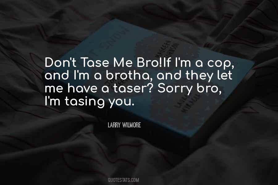 Taser Quotes #1841387