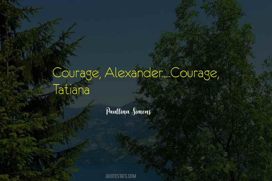 Tatiana And Alexander Quotes #1804981