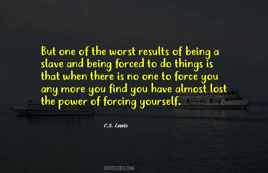 Quotes About Being Forced To Do Things #1512840