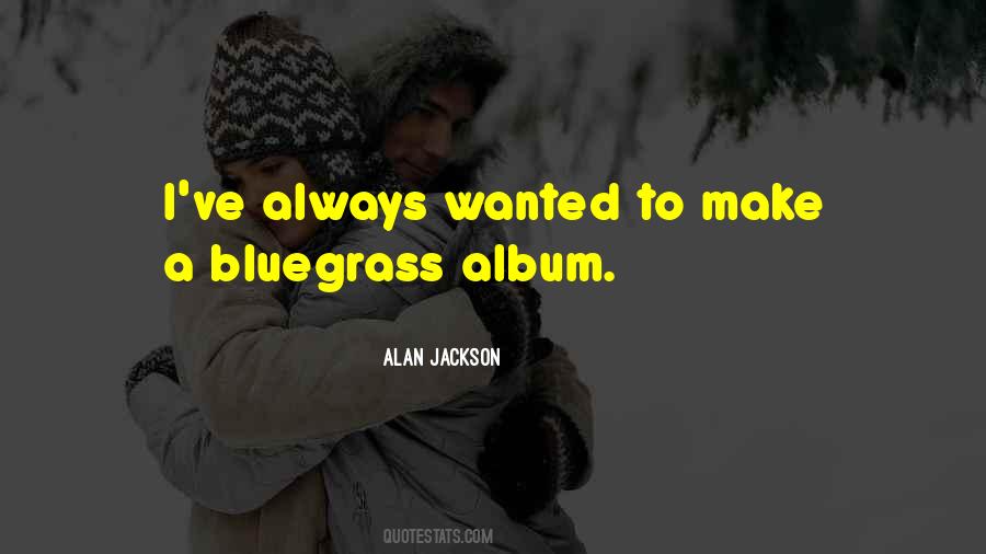 Quotes About Alan Jackson #1797091