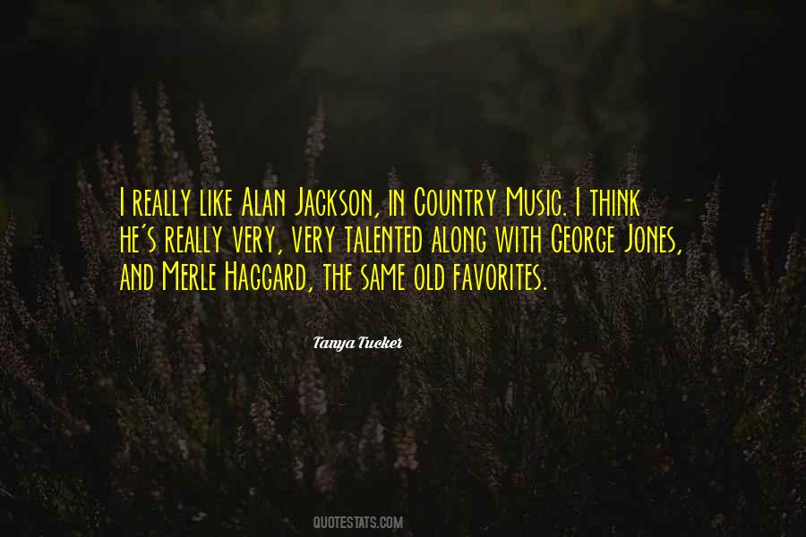 Quotes About Alan Jackson #622185