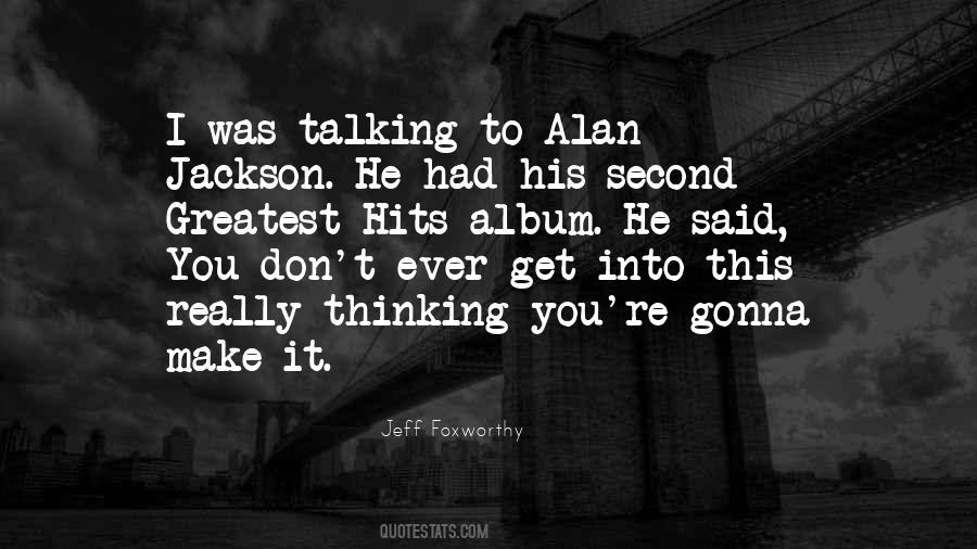 Quotes About Alan Jackson #655556