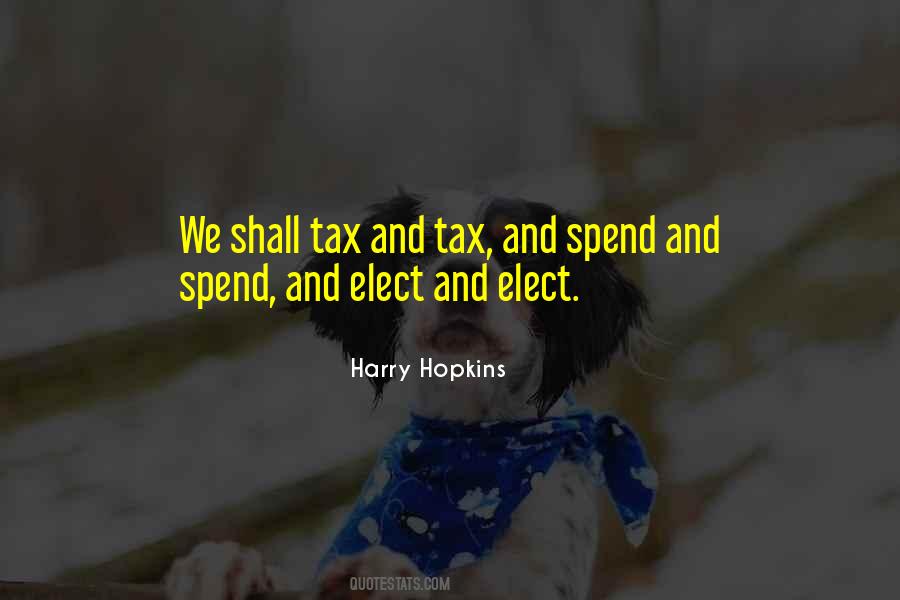 Tax And Spend Quotes #1096898