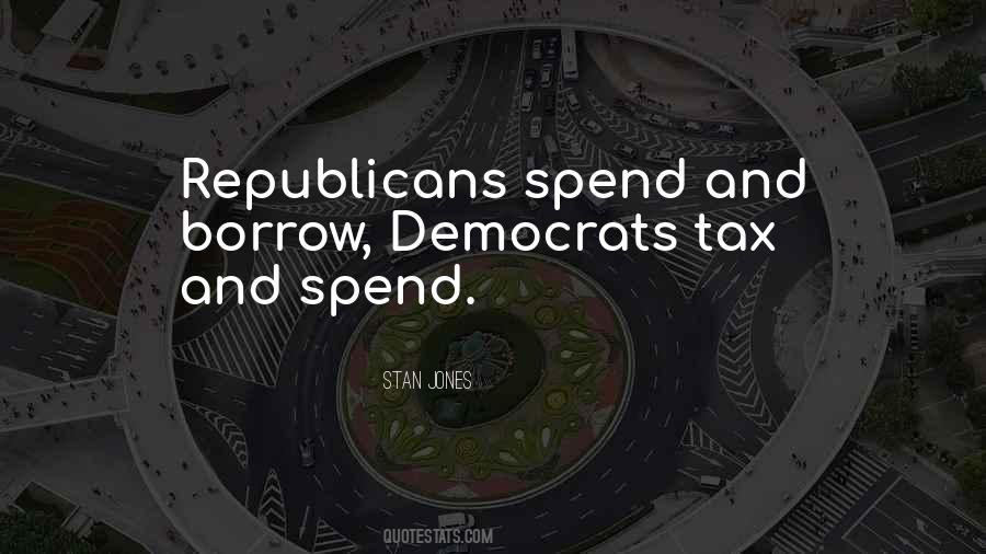 Tax And Spend Quotes #1390823